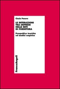 Le interazioni tra imprese nelle reti di fornitura. Prospettive teoriche e analisi empirica