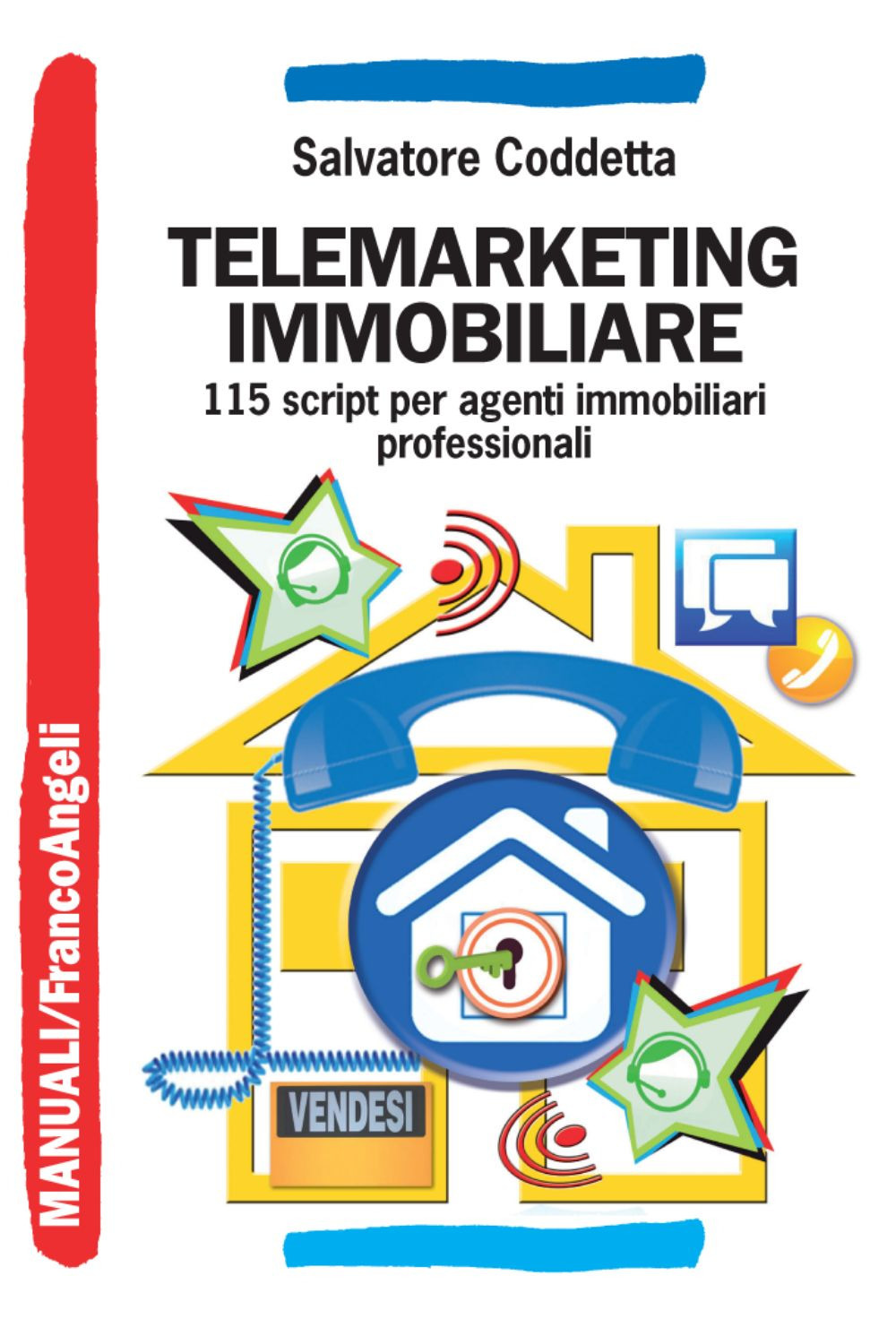 Telemarketing immobiliare. 115 script per agenti immobiliari professionali