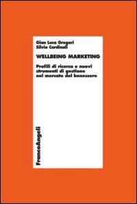 Wellbeing marketing. Profili di ricerca e nuovi strumenti di gestione nel mercato del benessere