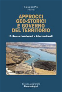 Approcci geo-storici e governo del territorio. Vol. 2: Scenari nazionali e internazionali