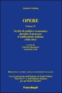 Opere. Vol. 4: Scritti di politica economica durante il processo d'unificazione italiana (1846-1861)