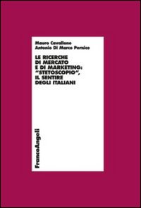 Le ricerche di mercato e di marketing. «Stetoscopio». Il sentire degli italiani