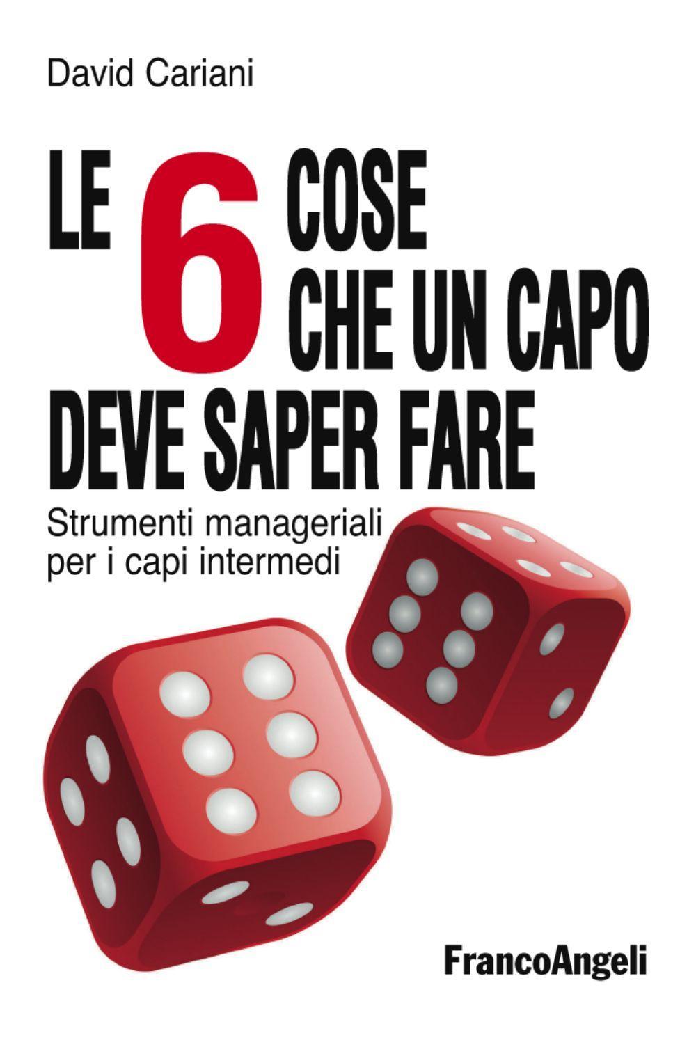 Le 6 cose che un capo deve saper fare. Strumenti manageriali per i capi intermedi