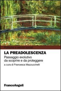 La preadolescenza. Passaggio evolutivo da scoprire e da proteggere