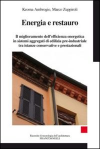 Energia e restauro. Il miglioramento dell'efficienza energetica in sistemi aggregati di edilizia pre-industriale, tra istanze conservative e prestazionali