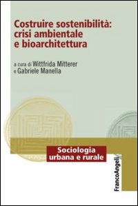 Costruire sostenibilità: crisi ambientale e bioarchitettura