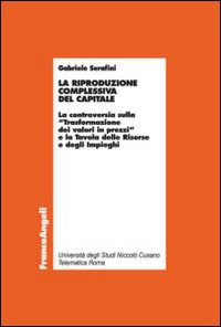 La riproduzione complessiva del capitale. La controversia sulla «trasformazione dei valori in prezzi» e la tavola delle risorse e degli impieghi