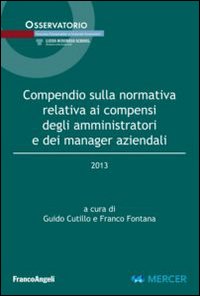 Compendio sulla normativa relativa ai compensi degli amministratori e dei manager aziendali 2013