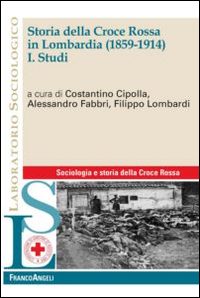 Storia della Croce Rossa in Lombardia (1859-1914). Vol. 1: Studi