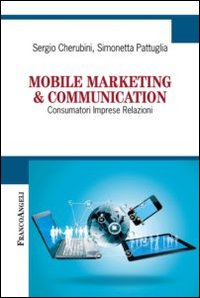 Mobile marketing & communication. Consumatori imprese relazioni