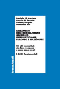 Lineamenti dell'ordinamento giuridico internazionale, europeo e nazionale. Gli atti normativi: da dove vengono e come sono creati. I diritti fondamentali