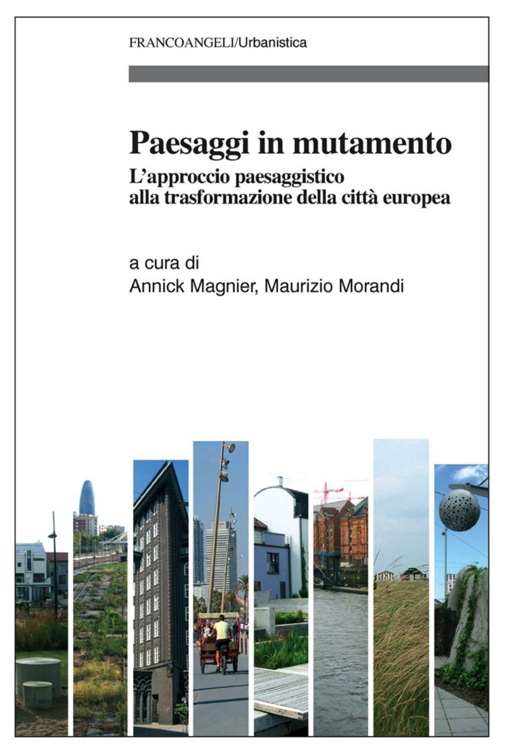 Paesaggi in mutamento. L'approccio paesaggistico alla trasformazione della città europea