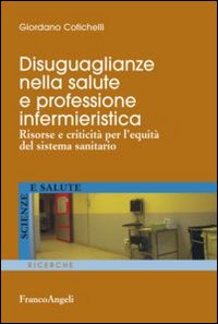 Disuguaglianze nella salute e professione infermieristica. Risorse e criticità per l'equità del sistema sanitario