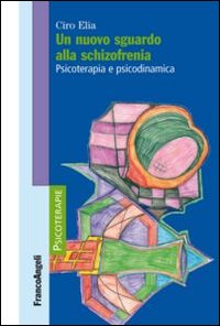 Un nuovo sguardo alla schizofrenia. Psicoterapia e psicodinamica