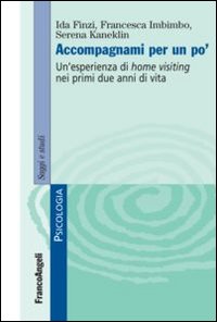 Accompagnami per un po'. Un'esperienza di home visiting nei primi due anni di vita