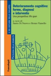 Deterioramento cognitivo: forme, diagnosi e intervento. Una prospettiva life span