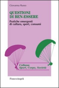 Questioni di ben-essere. Pratiche emergenti di cultura, sport, consumi