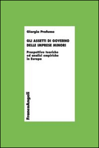 Gli assetti di governo delle imprese minori. Prospettive teoriche ed analisi empiriche in Europa