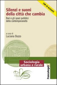 Silenzi e suoni della città che cambia. Bari e gli spazi pubblici della contemporaneità. Con CD-ROM