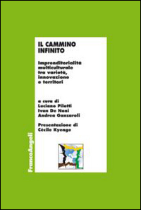 Il cammino infinito. Imprenditorialità multiculturale tra varietà, innovazione e territori