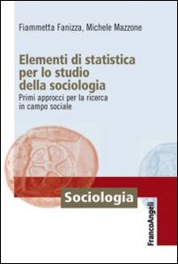 Elementi di statistica per lo studio della sociologia. Primi approcci per la ricerca in campo sociale