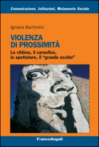 Violenza di prossimità. La vittima, il carnefice, lo spettatore e il «grande occhio»