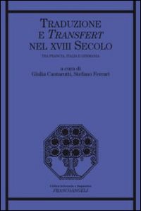 Traduzione e transfert nel XVIII secolo. Tra Francia, Italia e Germania