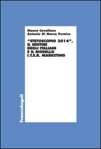 Stetoscopio 2014. Il sentire degli italiani e il modello I.t.e.r. marketing