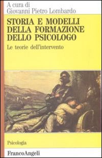 Storia e modelli della formazione dello psicologo. Le teorie dell'intervento