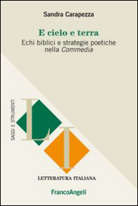 E cielo e terra. Echi biblici e strategie politiche nella Commedia