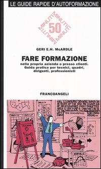 Fare formazione nella propria azienda o presso clienti. Guida pratica per tecnici, quadri, dirigenti, professionisti