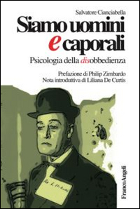 Siamo uomini e caporali. Psicologia della disobbedienza