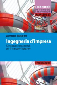 Ingegneria d'impresa. I 30 processi fondamentali per il manager-ingegnere