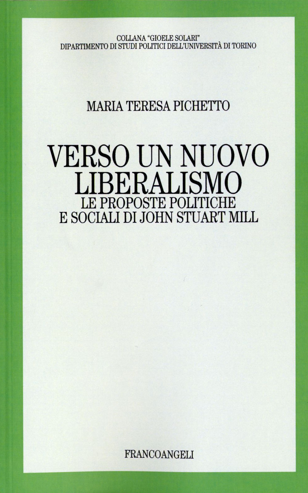 Verso un nuovo liberalismo. Le proposte politiche e sociali di John Stuart Mill