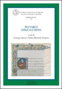 Plutarco. Lingua e testo. Atti del Convegno (Milano, 18-20 giugno 2009)