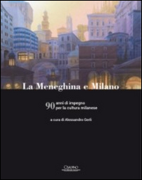 La meneghina e Milano. 90 anni di impegno per la cultura milanese