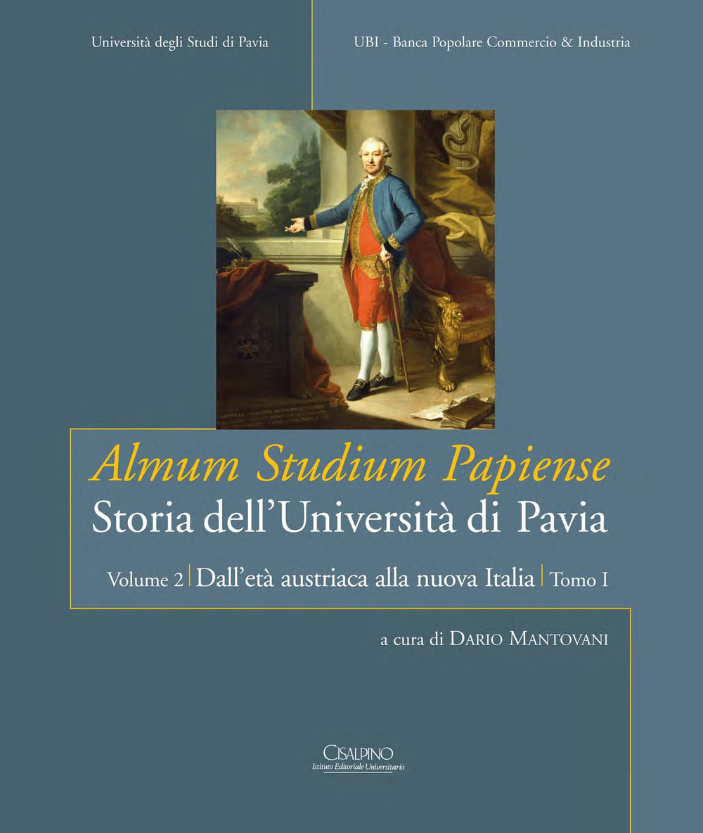 Almum studium papiense. Storia dell'Università di Pavia: Dall'età austriaca alla nuova Italia. Vol. 2/1: L'età austriaca e napoleonica