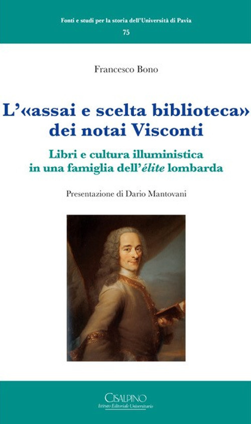 L'«assai e scelta biblioteca» dei notai Visconti. Libri e cultura illuministica in una famiglia dell'élite lombarda