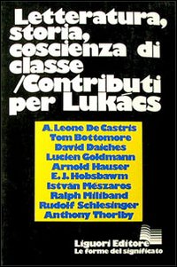 Letteratura, storia, coscienza di classe. Contributi per Lukács