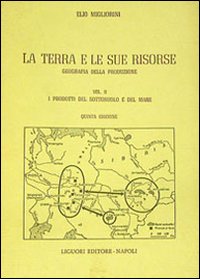 La terra e le sue risorse. Vol. 2: I prodotti del sottosuolo e del mare