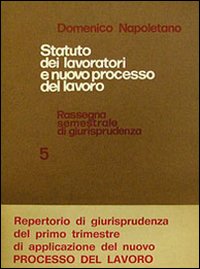 Statuto dei lavoratori e nuovo processo del lavoro. Rassegna di giurisprudenza. Vol. 5: 1973