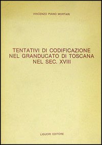 Tentativi di codificazione nel Granducato di Toscana nel sec. XVIII