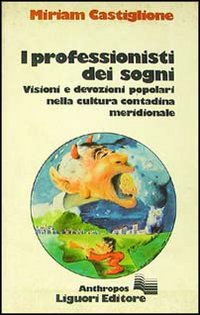 I professionisti dei sogni. Visioni e devozioni popolari nella cultura contadina meridionale