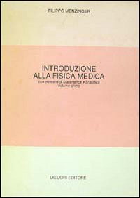 Fisica medica. Con elementi di matematica e statistica. Vol. 1