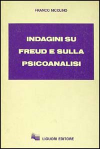 Indagini su Freud e sulla psicoanalisi