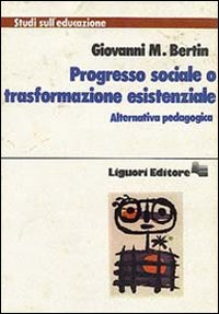 Progresso sociale o trasformazione esistenziale. Alternativa pedagogica