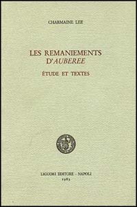 Les remaniements d'auberée. Étude et textes