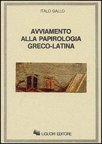 Avviamento alla papirologia greco-latina