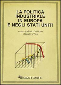 La politica industriale in Europa e negli Stati Uniti