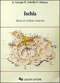 Ischia. Storia di un'isola vulcanica